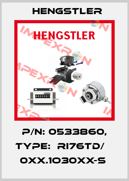P/N: 0533860, Type:  RI76TD/    0XX.1O30XX-S  Hengstler