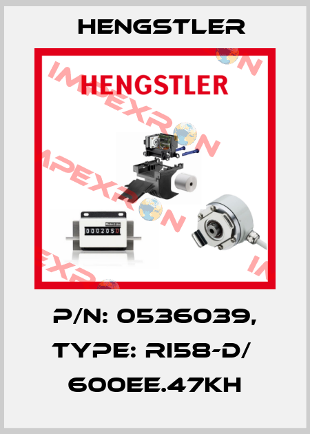 p/n: 0536039, Type: RI58-D/  600EE.47KH Hengstler
