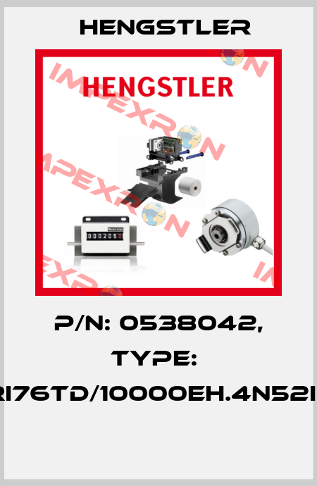 P/N: 0538042, Type:  RI76TD/10000EH.4N52IF  Hengstler