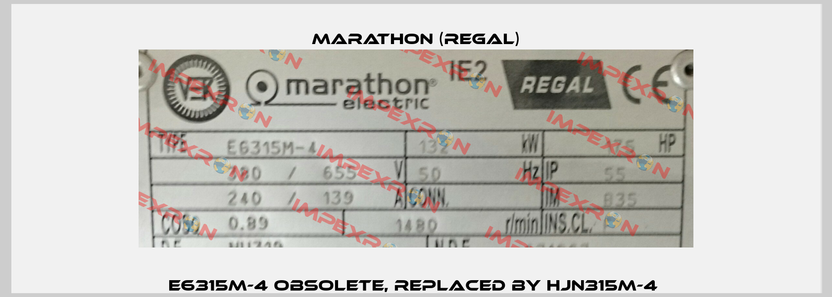 E6315M-4 obsolete, replaced by HJN315M-4  Marathon (Regal)