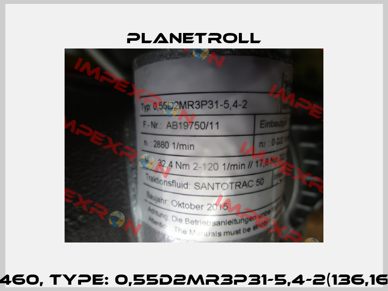 602-05460, Type: 0,55D2MR3P31-5,4-2(136,16h6x40) Planetroll