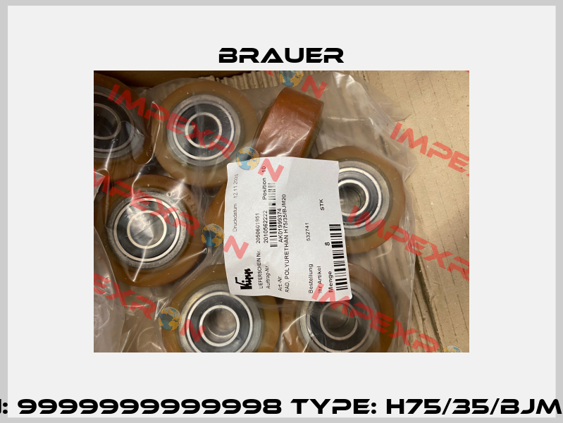 PN: 9999999999998 Type: H75/35/BJM20 Brauer