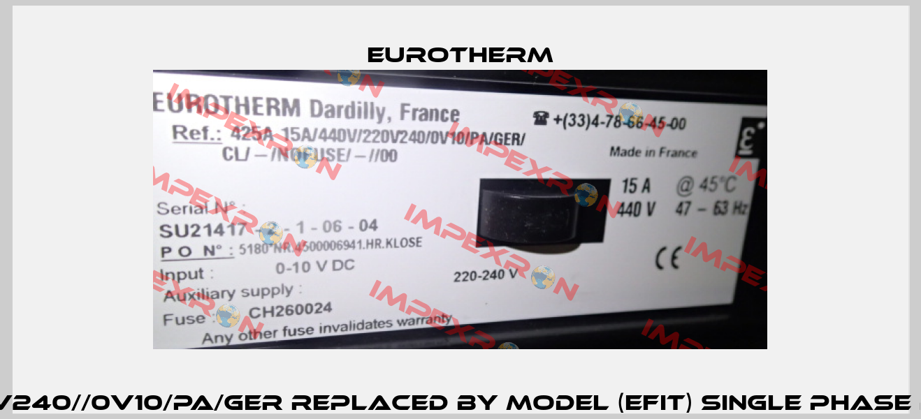 425A 15A/440V/220V240//0V10/PA/GER Replaced by MODEL (EFIT) Single Phase Power Controller Eurotherm
