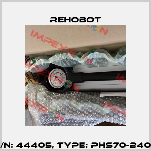 p/n: 44405, Type: PHS70-2400 Rehobot